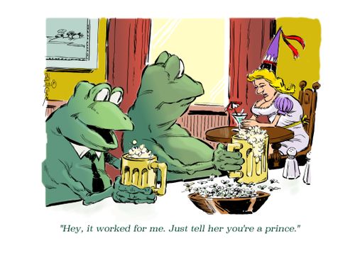 "Hey, it worked for me. Just tell her you're a prince."