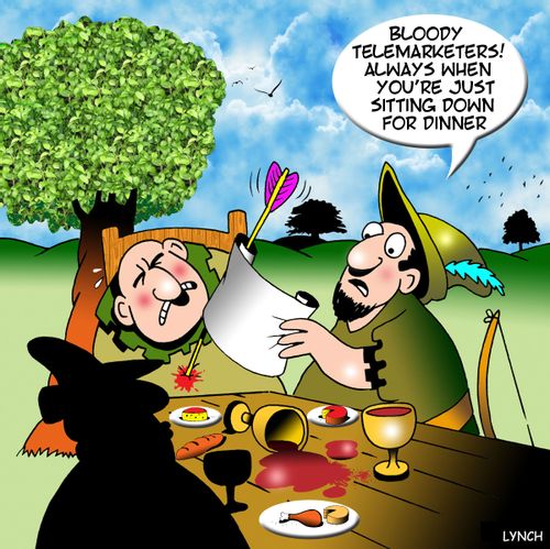 "Bloody telemarketers! Always when you're just sitting down for dinner."