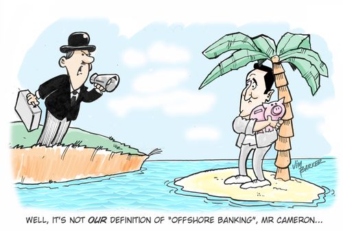 "Well, it's not our definition of 'Offshore Banking', Mr Cameron..."