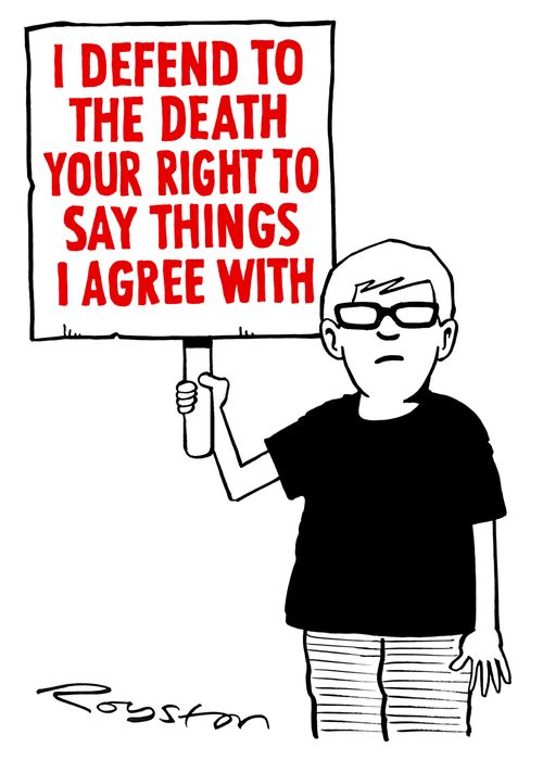 I defend to the death your right to say things I agree with.