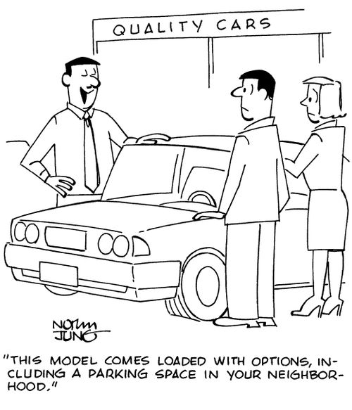 "This model comes loaded with options, including a parking space in your neighborhood."