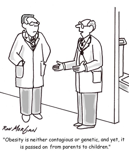 "Obesity is neither contagious or genetic, and yet, it is passed on, from parents to children."