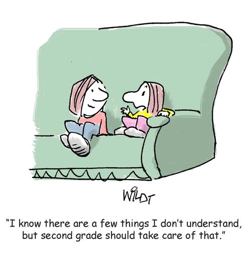 "I know there are a few things I don't understand, but second grade should take care of that."