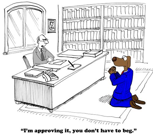 "I'm approving it, you don't have to beg."