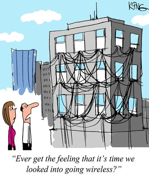 "Ever get the feeling that it's time we looked into going wireless?"