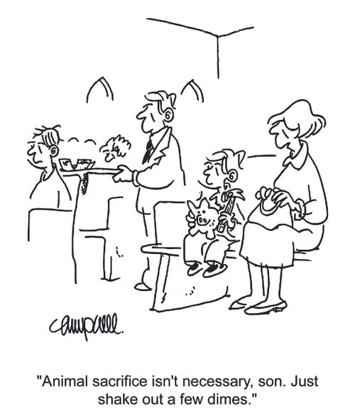 "Animal sacrifice isn't necessary, son. Just shake out a few dimes."