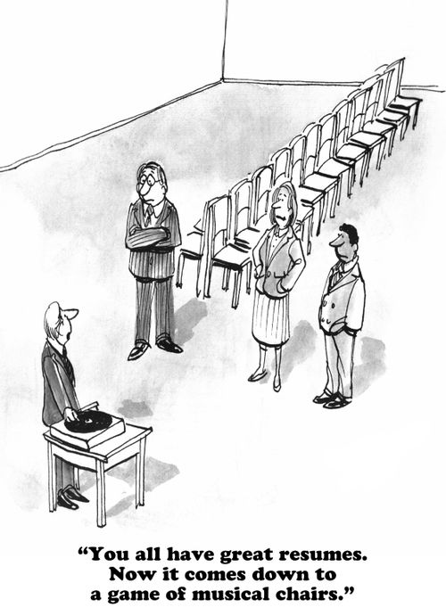 "You all have great resumes. Now it comes down to a game of musical chairs."
