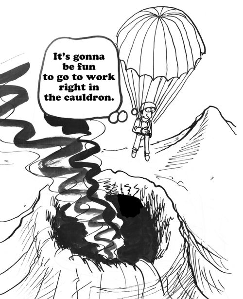 "It's gonna be fun to go to work right in the cauldron."