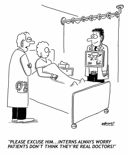 "Please excuse him...interns always worry patients don't think they're real doctors!"