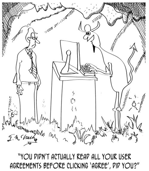 "You didn't actually read all your user agreements before clicking 'agree', did you?"