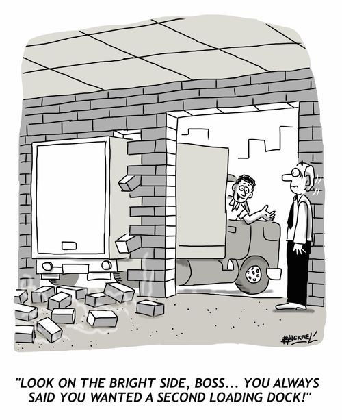 "Look on the bright side, boss... you always said you wanted a second loading dock!"