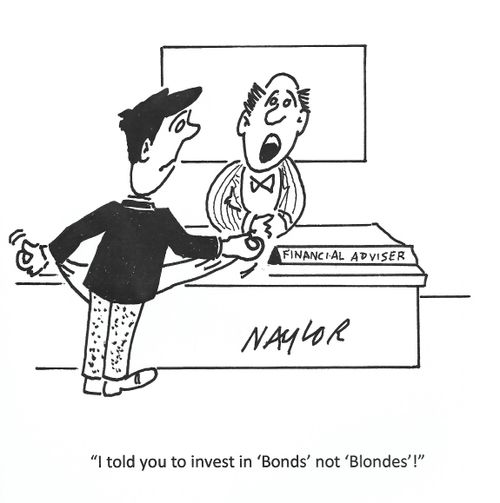"I told you to invest in 'Bonds' not 'Blondes'!"