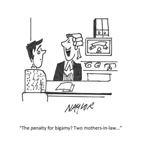 "The penalty for bigamy? Two mothers-in-law..."