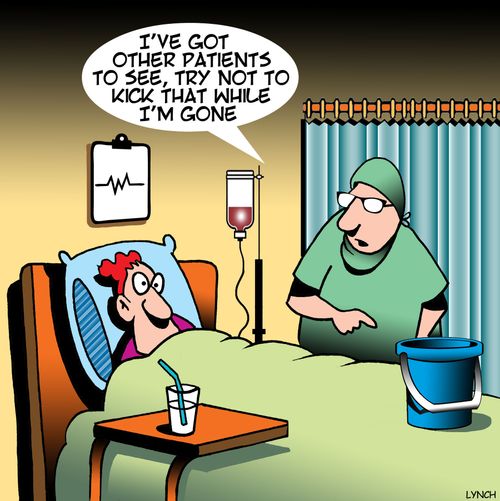 "I've got other patients to see, try not to kick that while I'm gone."