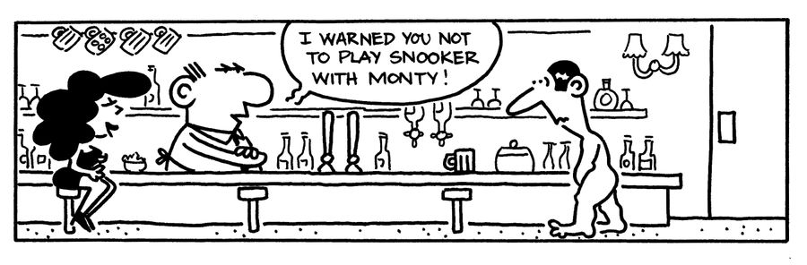 "I warned you not to play snooker with Monty."