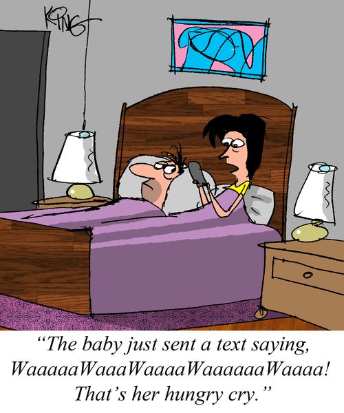 "The baby just sent a text saying, WaaaaWaaaWaaaaaaWaaaa! That's her hungry cry."