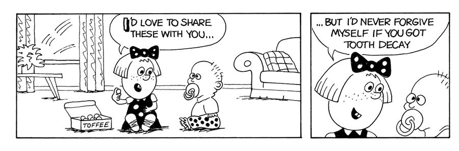 "I'd love to share these with you, but I'd never forgive myself if you got tooth decay."