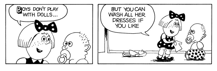 "Boys don't play with dolls, but you can wash all her dresses if you like."