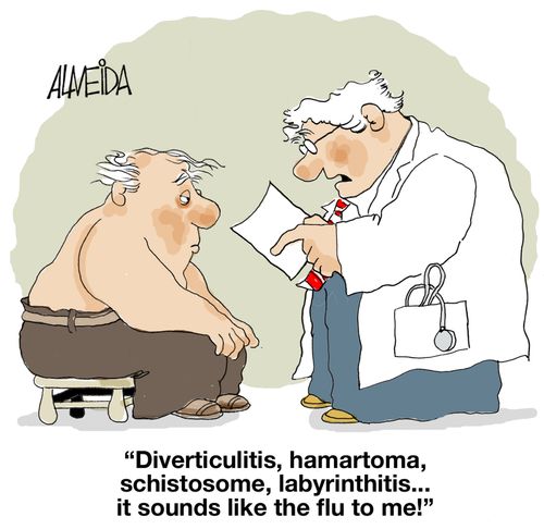 "Diverticulitis, hamartoma, schistosome, labyrinthitis...it sounds like the flu to me!"