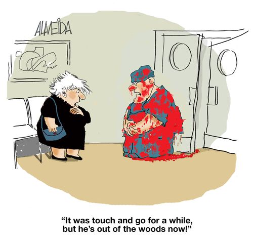 "It was touch and go for a while, but he's out of the woods now!"