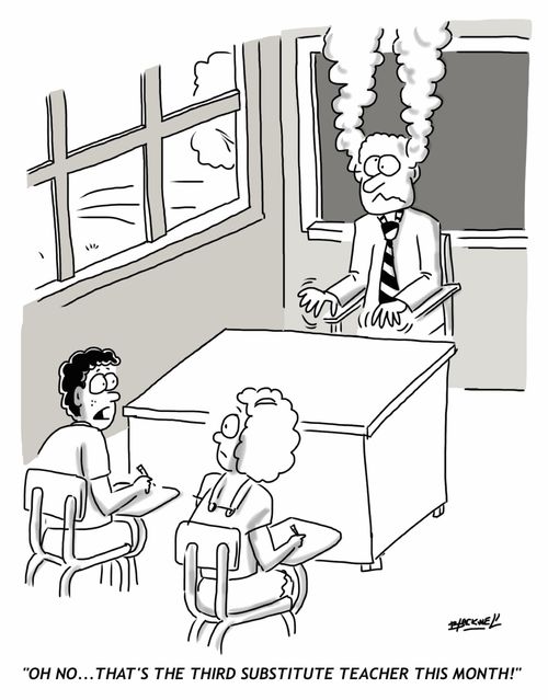 "Oh no...that's the third substitute teacher this month!"