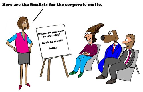 "Here are the finalists for the corporate motto."