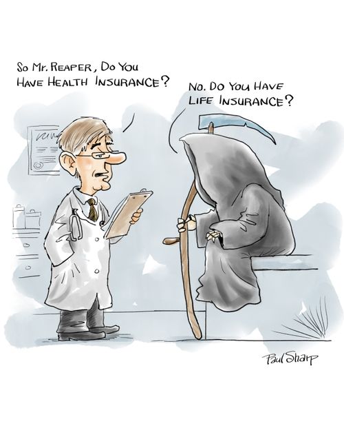 "Do Mr. Reaper, do you have health insurance?"