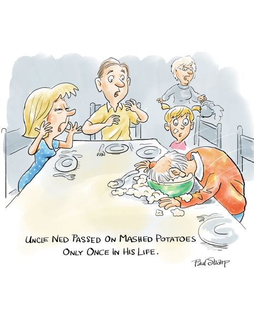 Uncle Ned passed on mashed potatoes only once in his life.