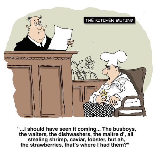 "...I should have seen it coming...The busboys, the waiters, the dishwashers, the maitre d', all stealing shrimp, caviar, lobster, but ah, the strawberries, that's where I had them?"