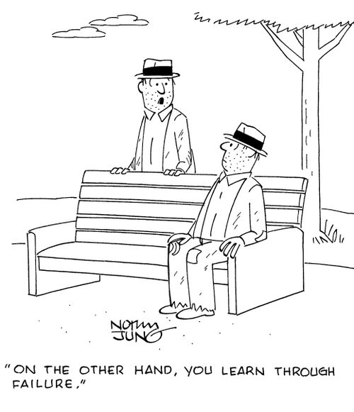 "On the other hand, you learn through failure."