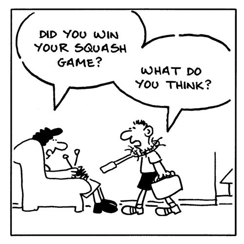 "Did you win your squash game?"