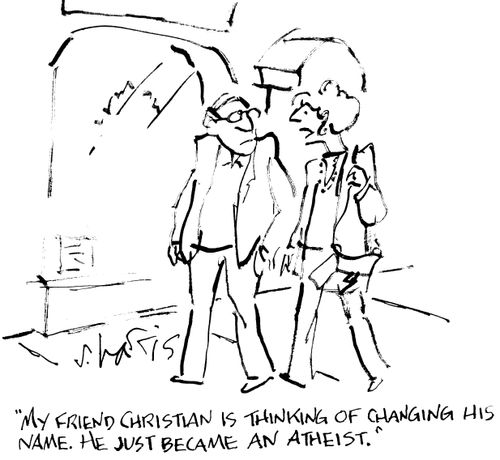 "My friend Christian is thinking of changing his name.  He just became an atheist.."
