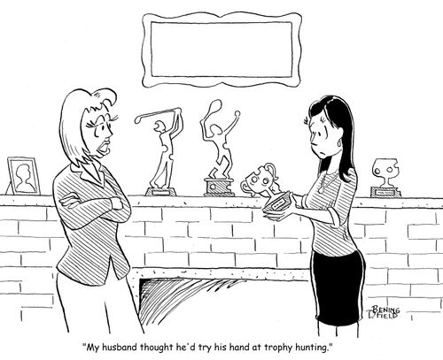 "My husband thought he'd try his hand at trophy hunting."