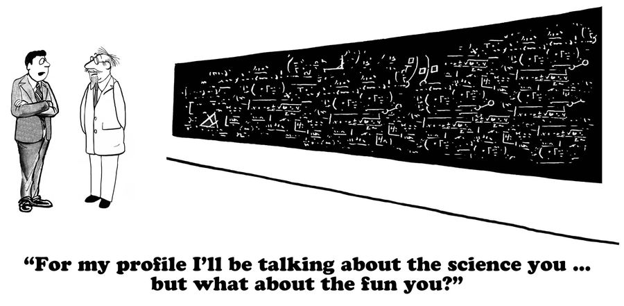 "For my profile I'll be talking about the science you...but what about the fun you?"