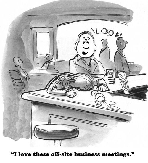 "I love these off-site business meetings."