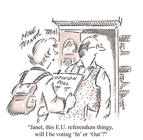 "Janet, this E.U. referendum thingy, will I be voting 'In' or 'Out'?"
