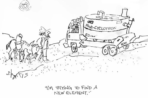 "I'm trying to find a new element."