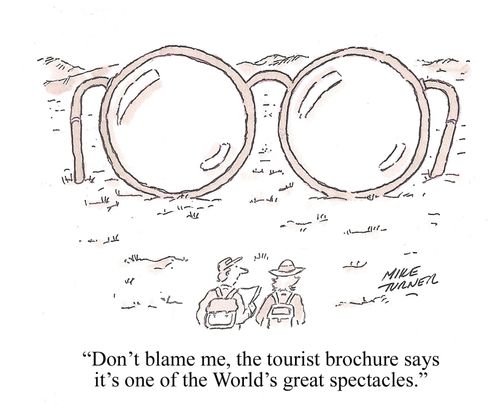 "Don't blame me, the tourist brochure says it's one of the World's great spectacles."