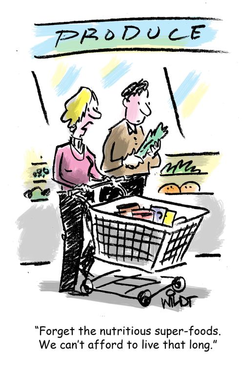 "Forget the nutritious super-foods. We can't afford to live that long."