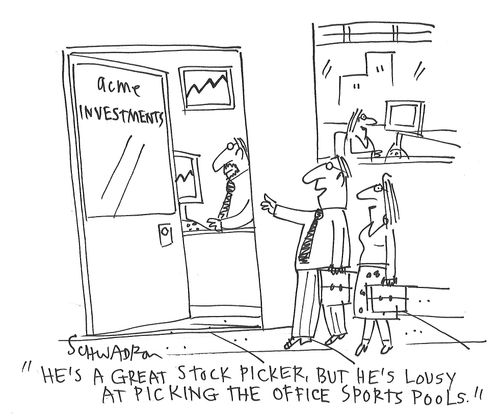 "He's a great stock picker, but he's lousy at picking the office sports pools."
