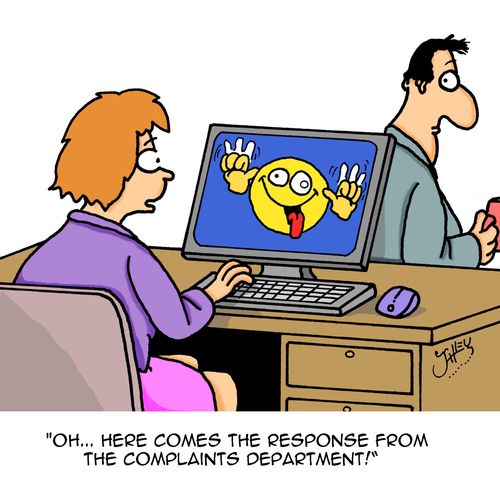 "Oh...here comes the response from the complaints department!"