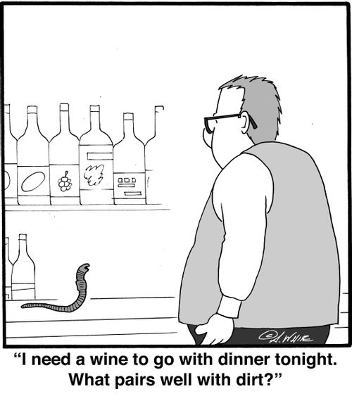 "I need a wind to go with dinner tonight. What pairs well with dirt?"