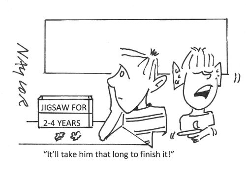 "It'll take him that long to finish it!"