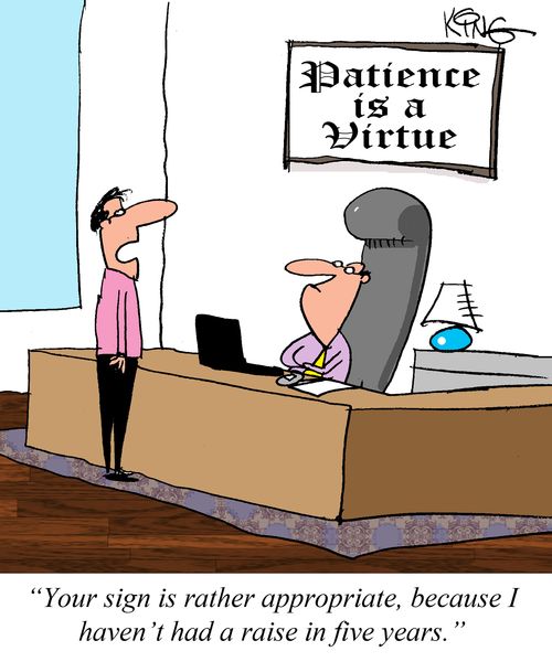 "Your sign is rather appropriate, because I haven't had a raise in five years."