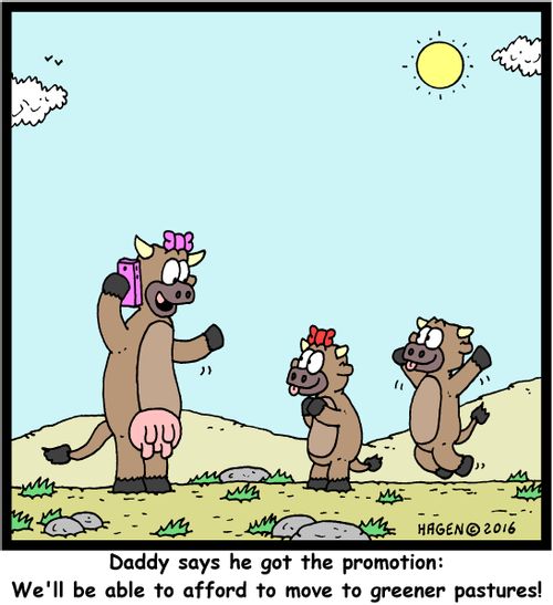 "Daddy says he got the promotion: We'll be able to afford to move to greener pastures!"