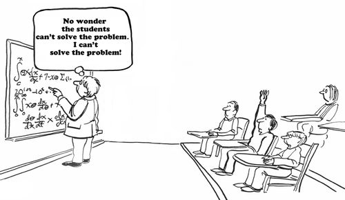 "No wonder the students can't solve the problem. I can't solve the problem."