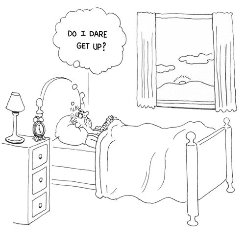 "Do I dare get up?"