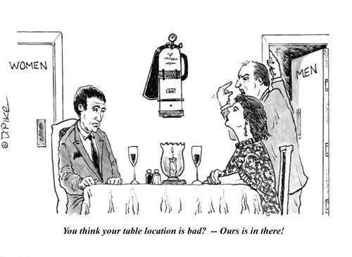 "You think your table location is bad? - Ours is in there!"
