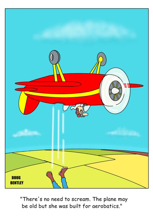 "There's no need to scream. The plane may be old but she was built for aerobatics."