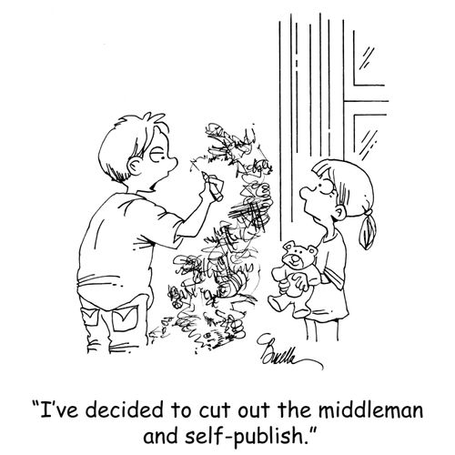 "I've decided to cut out the middleman and self-publish."